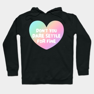 Don't You Dare Settle For Fine Hoodie